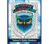Nature’s Kaleidoscope Coloring Book: 50 Wild and Wonderful Animals to Color From the Blue-Ringed Octopus to the Harpy Eagle