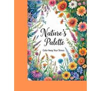 Nature’s Palette: Color Away Your Stress
