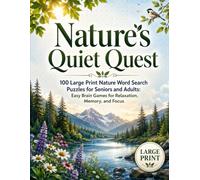 Nature’s Quiet Quest: 100 Large Print Nature Word Search Puzzles for Seniors and Adults: Easy Brain Games for Relaxation, Memory, and Focus