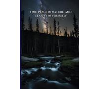 Nature’s Reflection: A Tranquil Journal: Find Serenity in Nature and Clarity Within