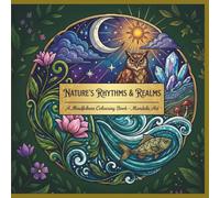 Nature’s Rhythms & Realms: A Mandala Art Adult Coloring Book for Stress Relief and Mindfulness with Botanical Blooms, Geometric Wildlife, Ocean Life, Celestial Themes, and Earthly Elements