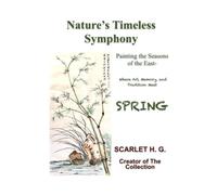 Nature’s Timeless Symphony-Spring: Painting the Season of the East-Where Art, Memory, and Tradition Meet