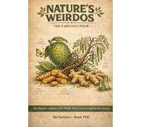 Nature’s Weirdos - The Fabulous Four: The Skeptic’s Guide to the Plants That Look Weird but Save Lives
