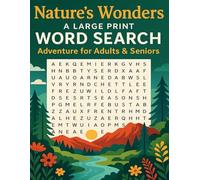 Nature’s Wonders: A Large Print Word Search Adventure for Adults & Seniors: Relaxing Puzzle Fun Inspired by Mother Nature - Easy-to-Read, Engaging, and Full of Themed Word Searches with Solutions