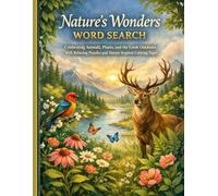 Nature’s Wonders Word Search: Celebrating Animals, Plants, and the Great Outdoors with Relaxing Puzzles and Nature-Inspired Coloring Pages