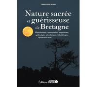 Nature sacrée et guérisseuse de Bretagne - Christophe Auray - Ouest France - broché - Guide
