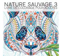 Nature Sauvage 3: Livre De Coloriage Pour Adultes