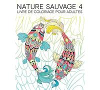 Nature Sauvage 4 : Livre De Coloriage Pour Adultes: 35 pages à colorier comprenant des poissons, des hiboux, des cerfs, des lamas, des paresseux et plus pour la relaxation et le soulagement du stress