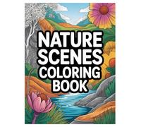 Nature Scenes Coloring Book: 100 Landscapes and Animals for All Ages: A Relaxing Activity Book Featuring Forests, Mountains, and Wildlife for Stress Relief and Creativity