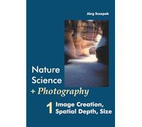 Nature Science + Photography 1 Image Creation, Spatial Depth, Size