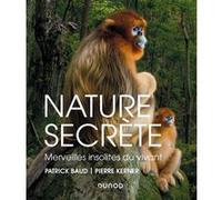 Nature secrète - Merveilles insolites du vivant Patrick Baud (Auteur), Pierre Kerner (Auteur)