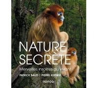 Nature secrète - Merveilles insolites du vivant - Patrick Baud - Dunod - cartonné - Beau livre
