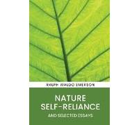 Nature, Self-Reliance And Selected Essays