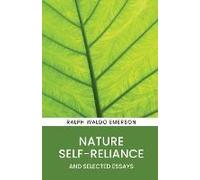Nature, Self-Reliance And Selected Essays
