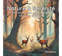 Nature & Sérénité: Un livre de coloriage pour la détente et l’harmonie intérieure