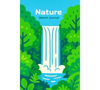 Nature Sketch Journal: Great Gift for Nature Lovers, Birders, Travelers, and Artists! 6x9 in. 120 Page Notebook for Sketching and Notes with Fun Waterfall and Trees Design