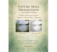 Nature Skill Progression Coloring Book.: 10 Real Landscape Scenes with Beginner, Intermediate & Advanced Levels