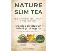 NATURE SLIM TEA - Que contient réellement votre infusion ?: Feuilles de mauve : le détail qui change tout - Malva Verticillata