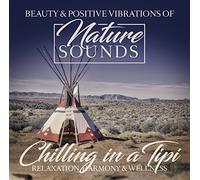 Nature Sounds - Chilling in a Tipi [Import]