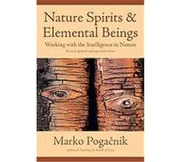 Nature Spirits & Elemental Beings: Working with the Intelligence in Nature