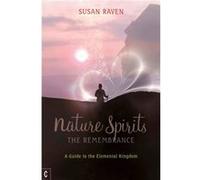 Nature Spirits: The Remembrance: A Guide to the Elemental Kingdom Raven, Susan (Auteur)