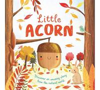 Nature Stories: Little Acorn-Discover An Amazing Story From The Natural World