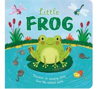 Nature Stories: Little Frog-Discover An Amazing Story From The Natural World: Padded Board Book