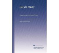 Nature study its psychology, method and matter. 1