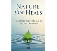 Nature that Heals - Practices and Rituals of Natural Healing