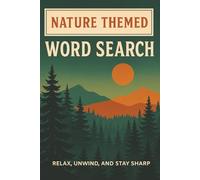 Nature Themed Word Search: Relax, Unwind, Stay Sharp, Large Print, Easy-to Read, word search puzzle book with solutions, teens, adult, seniors