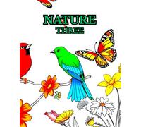NATURE THREE: A NATURE COLOURING BOOK FULL OF FLOWERS, TREE'S , BIRDS AND BUTTERFLIES.