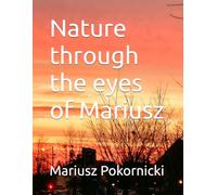 Nature through the eyes of Mariusz