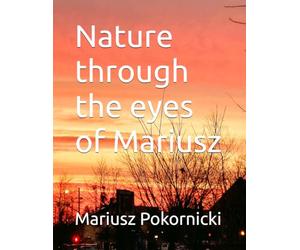 Nature through the eyes of Mariusz