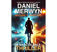 Nature V. Nurture - A Marcus Hale Thriller: Nature vs. Nurture-How Far Will It Take You?