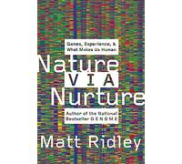 Nature Via Nurture: Genes, Experience, and What Makes Us Human