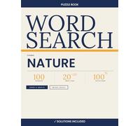 Nature Word Search - 100 Puzzles 20×20 with Solutions | Volume 6: Large Print Word Search Book for Adults & Seniors | Flowers, Trees, Plants, Seasons ... Mixed Difficulty Levels | Answer Key Included