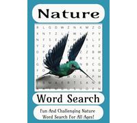 Nature Word Search: Entertaining Big Word Nature Search Book 6x9 Easy To Read, Over 50 Puzzles With Solutions Great For Relaxation and Stress Relief Holidays or Free TIme