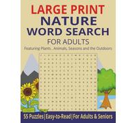 Nature Word Search for Adults: Large Print Puzzle Book Featuring Plants, Animals, Seasons & the Outdoors | 55 Calming Word Searches for Seniors & Nature Lovers