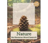 Nature Word Search - No Reverse Edition: Large Print Puzzle Book Featuring Animals, Trees, Flowers, Oceans, and the Wonders of Nature | 50 Relaxing ... or Upside Down Words | Adults and Seniors