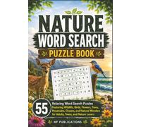 Nature Word Search Puzzle Book: 55 Relaxing Word Search Puzzles Featuring Wildlife, Birds, Flowers, Trees, Mountains, Oceans, and Natural Wonders for Adults, Teens, and Nature Lovers