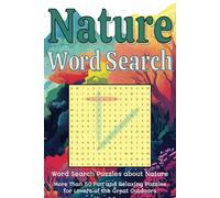 Nature Word Search Puzzle Book: Word search puzzles about nature...more than 50 fun and relaxing puzzles for lovers of the great outdoors.