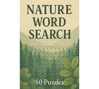 Nature Word Search Puzzle Book: Word Search with Easy-To-Read Print for Nature Enthusiasts! Compact 6x9 Inch Book with 50 Puzzles at 600 Words ~ Great ... Birthday, Vacation, or Your Own Free Time.