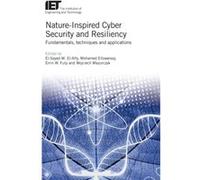 NatureInspired Cyber Security and Resiliency Fundamentals techniques and applications by Edited by El Sayed M El Alfy & Edited by Mohamed Eltoweissy & Ed Edited by El Sayed M El Alfy Edited by Mohamed