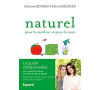 Naturel pour le meilleur et pour le reste: Le guide indispensable pour prendre soin de soi sans faire de mal à la planète