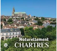 Naturellement Chartres - Collectif - Le Cherche-Midi - broché - Monographie