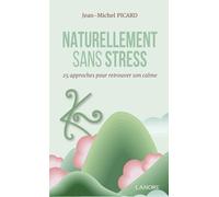 Naturellement sans stress - 25 approches pour retrouver son calme