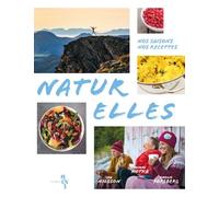 Naturelles - Nos Saisons, Nos Recettes