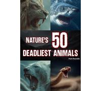 Nature's 50 Deadliest Animals: From Silent Killers to Apex Predators - 50 of Nature’s Fiercest Animals