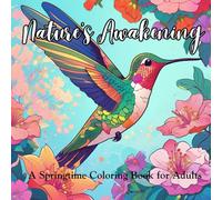 Nature's Awakening: A Calming Spring Coloring Book for Adults: Relaxing Nature Scenes with Flowers, Animals, and Peaceful Spring Landscapes for Mindfulness and Stress Relief