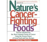 Nature's Cancer-Fighting Foods: Prevent and Reverse the Most Common Forms of Cancer Using the Proven Power of Great Food and Easy Recipes by Varona, Verne (2001) Paperback